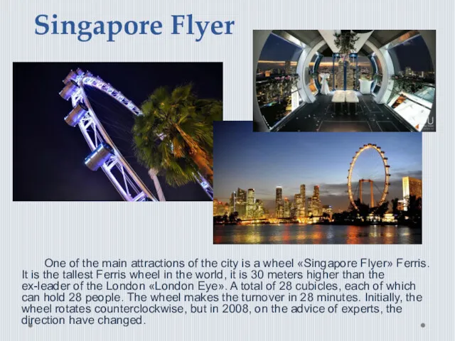 Singapore Flyer One of the main attractions of the city