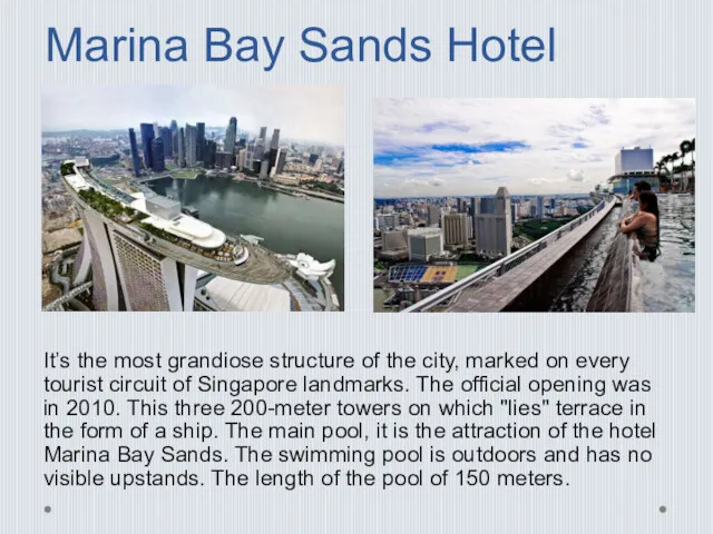 Marina Bay Sands Hotel It’s the most grandiose structure of