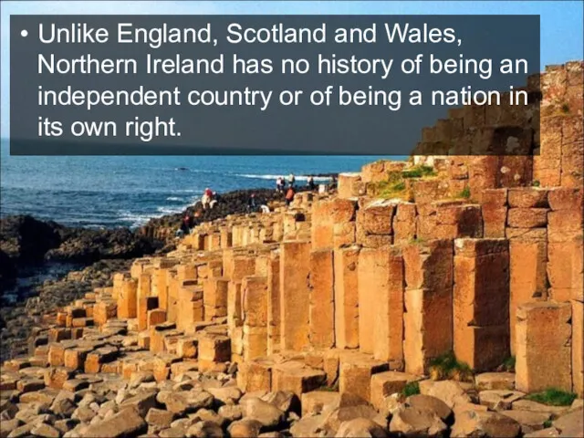 Unlike England, Scotland and Wales, Northern Ireland has no history