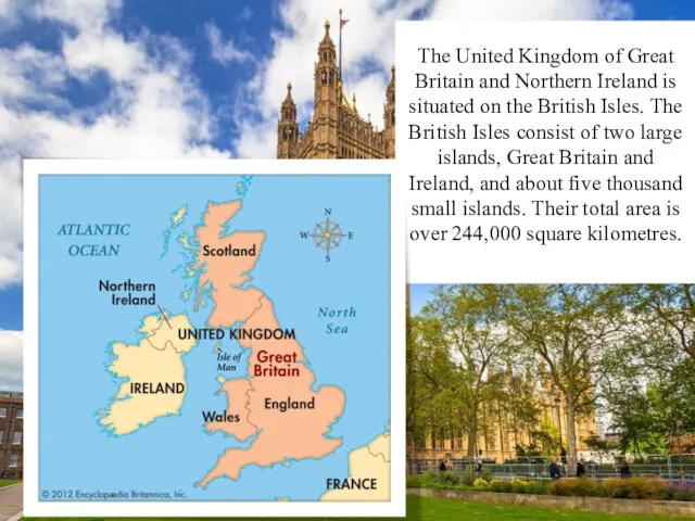 The United Kingdom of Great Britain and Northern Ireland is