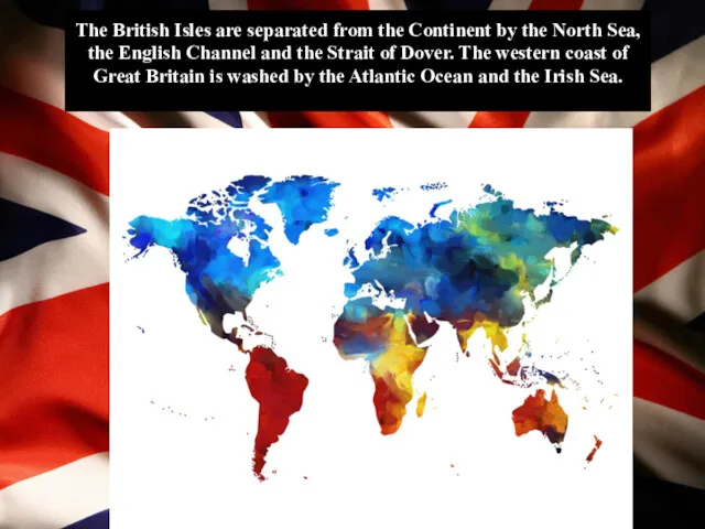 The British Isles are separated from the Continent by the