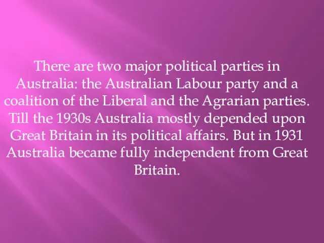 There are two major political parties in Australia: the Australian