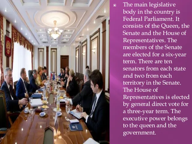 The main legislative body in the country is Federal Parliament.