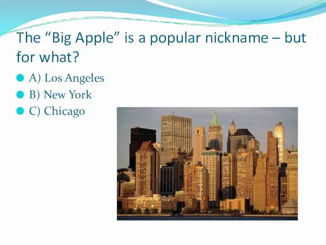 The “Big Apple” is a popular nickname – but for