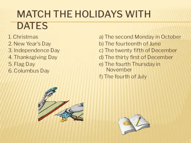 MATCH THE HOLIDAYS WITH DATES 1. Christmas 2. New Year’s