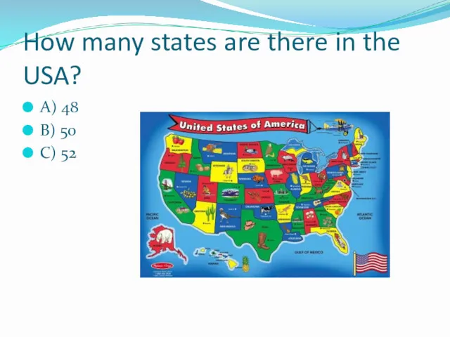 How many states are there in the USA? A) 48 B) 50 C) 52