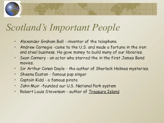 Scotland’s Important People Alexander Graham Bell - inventor of the telephone Andrew Carnegie