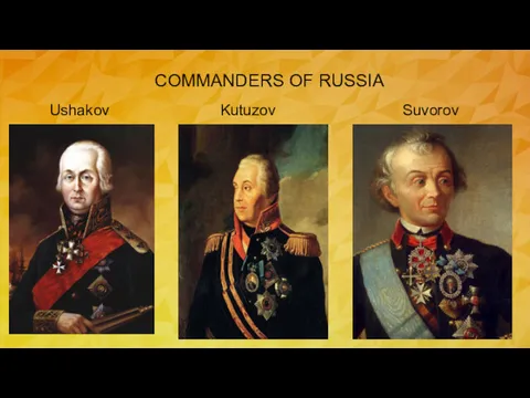 COMMANDERS OF RUSSIA Ushakov Kutuzov Suvorov