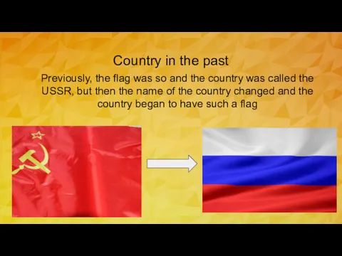 Country in the past Previously, the flag was so and