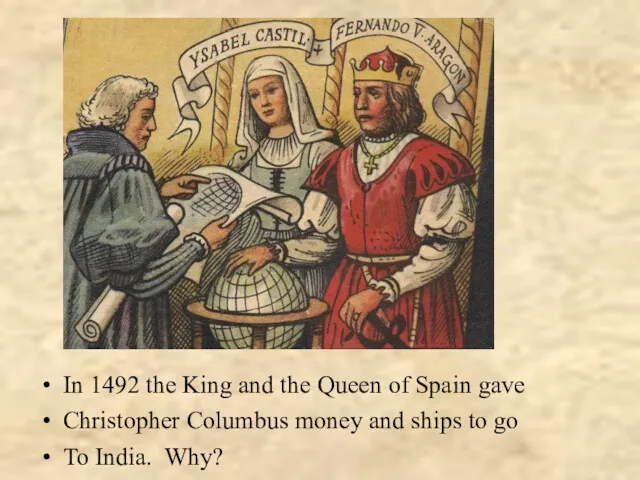 In 1492 the King and the Queen of Spain gave