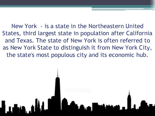 New York - is a state in the Northeastern United