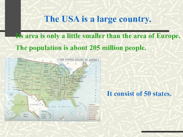 The USA is a large country. It consist of 50