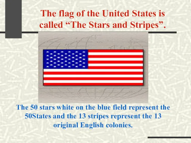 The flag of the United States is called “The Stars