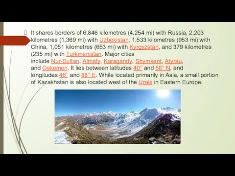 It shares borders of 6,846 kilometres (4,254 mi) with Russia,