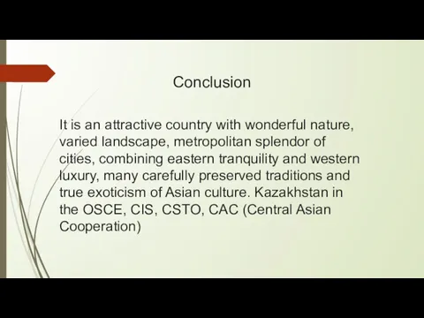 Conclusion It is an attractive country with wonderful nature, varied