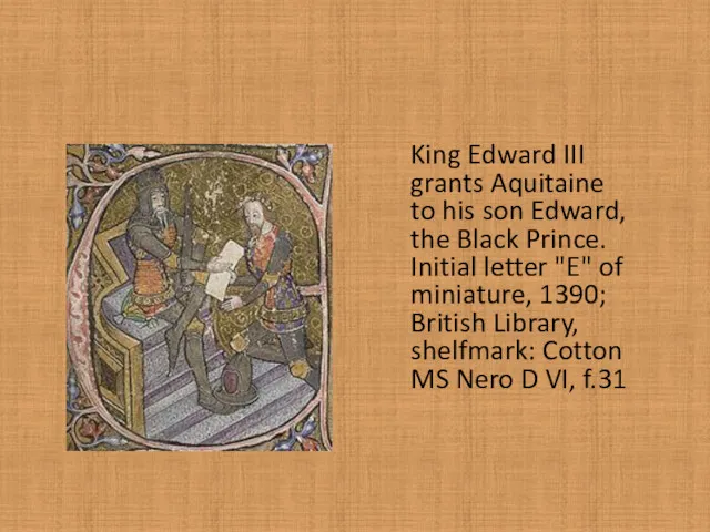 King Edward III grants Aquitaine to his son Edward, the