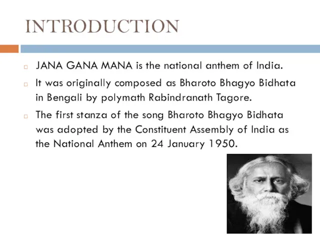 INTRODUCTION JANA GANA MANA is the national anthem of India. It was originally