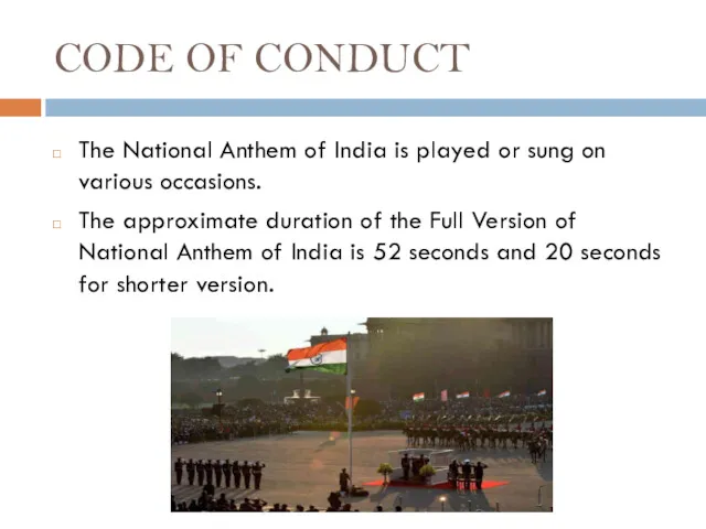 CODE OF CONDUCT The National Anthem of India is played or sung on