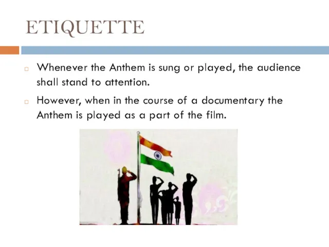 ETIQUETTE Whenever the Anthem is sung or played, the audience shall stand to