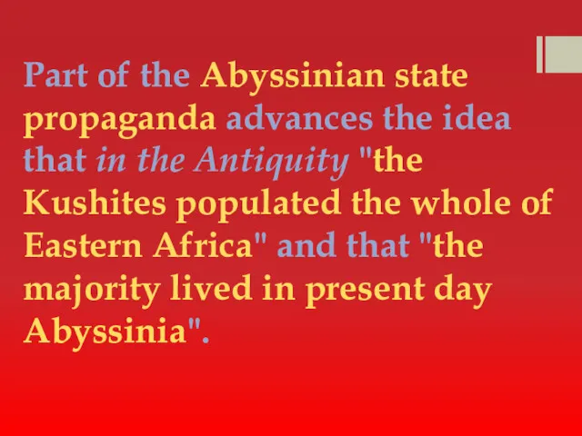 Part of the Abyssinian state propaganda advances the idea that