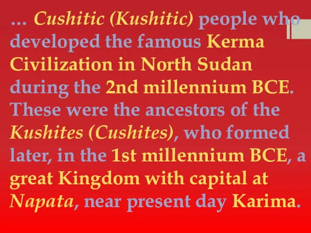… Cushitic (Kushitic) people who developed the famous Kerma Civilization