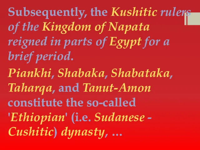 Subsequently, the Kushitic rulers of the Kingdom of Napata reigned