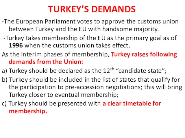 TURKEY’S DEMANDS -The European Parliament votes to approve the customs