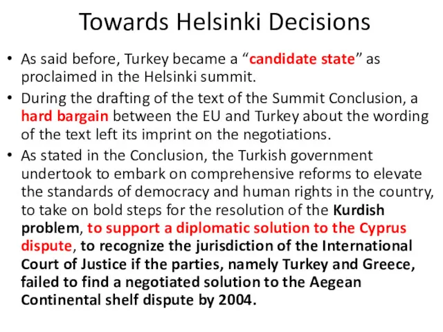 Towards Helsinki Decisions As said before, Turkey became a “candidate