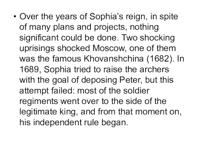 Over the years of Sophia’s reign, in spite of many plans and projects,