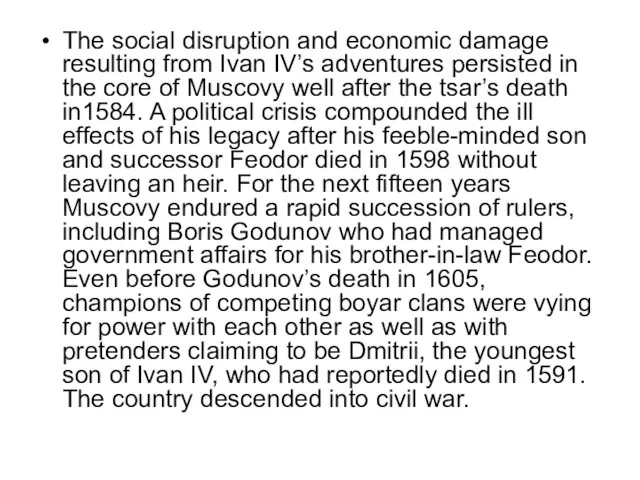 The social disruption and economic damage resulting from Ivan IV’s adventures persisted in
