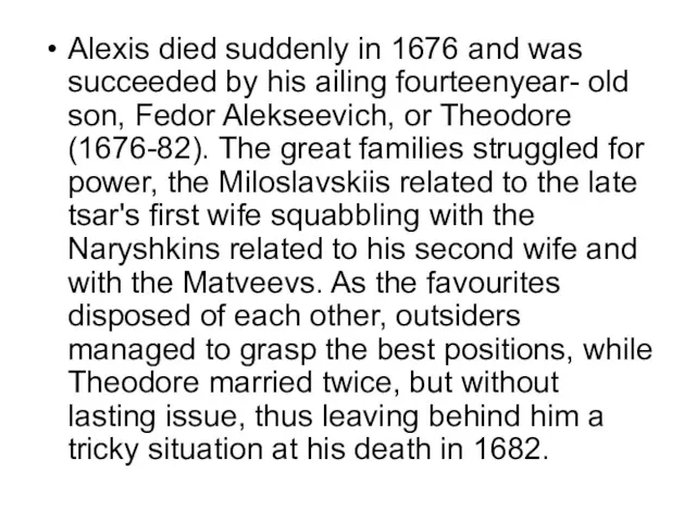 Alexis died suddenly in 1676 and was succeeded by his ailing fourteenyear- old
