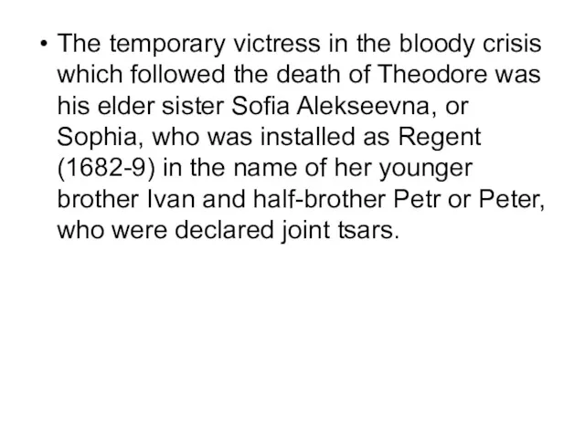 The temporary victress in the bloody crisis which followed the death of Theodore