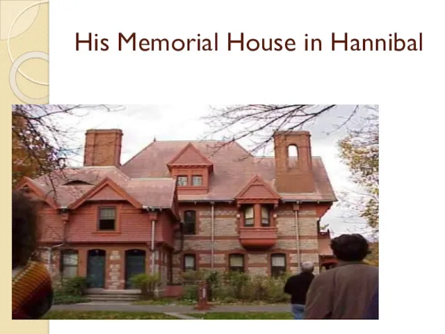 His Memorial House in Hannibal