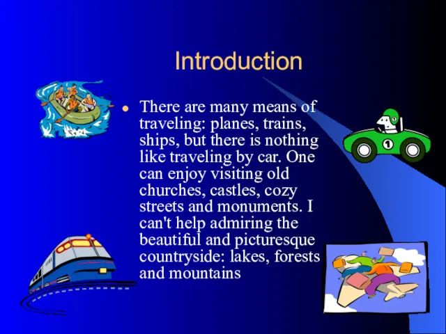 Introduction There are many means of traveling: planes, trains, ships,