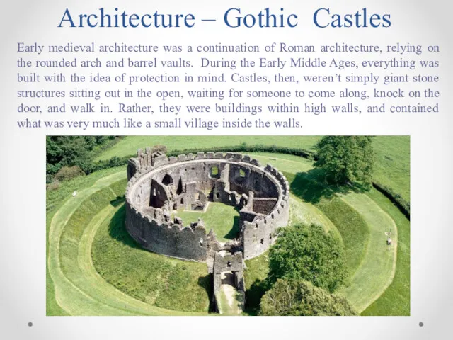 Architecture – Gothic Castles Early medieval architecture was a continuation