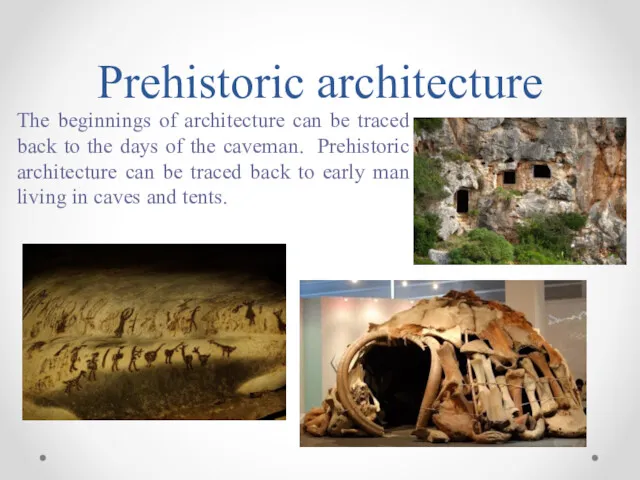 Prehistoric architecture http://www.bozzle.com/perClassicOrders.html The beginnings of architecture can be traced
