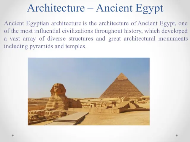 Architecture – Ancient Egypt Ancient Egyptian architecture is the architecture