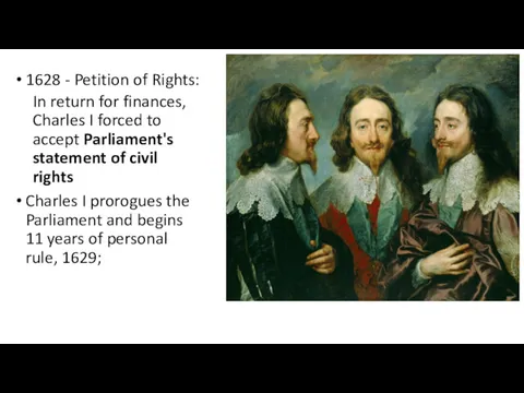 1628 - Petition of Rights: In return for finances, Charles