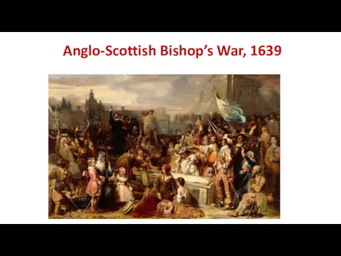Anglo-Scottish Bishop’s War, 1639