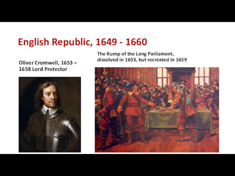 English Republic, 1649 - 1660 Oliver Cromwell, 1653 – 1658