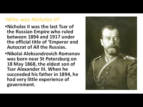 Who was Nicholas II? Nicholas II was the last Tsar of the Russian