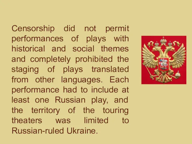 Censorship did not permit performances of plays with historical and