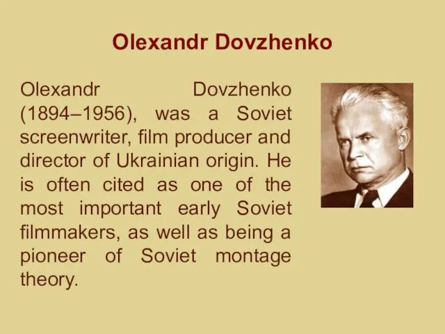 Olexandr Dovzhenko Olexandr Dovzhenko (1894–1956), was a Soviet screenwriter, film