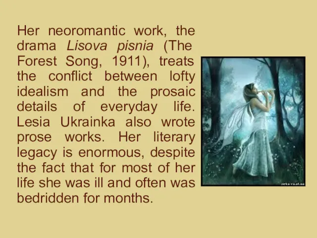 Her neoromantic work, the drama Lisova pisnia (The Forest Song,