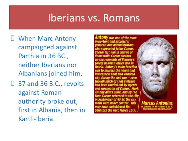 Iberians vs. Romans When Marc Antony campaigned against Parthia in
