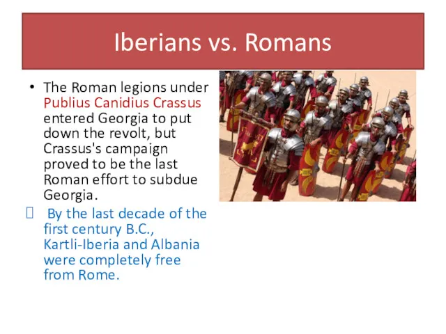 Iberians vs. Romans The Roman legions under Publius Canidius Crassus