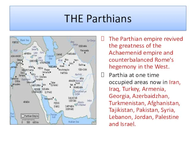 THE Parthians The Parthian empire revived the greatness of the