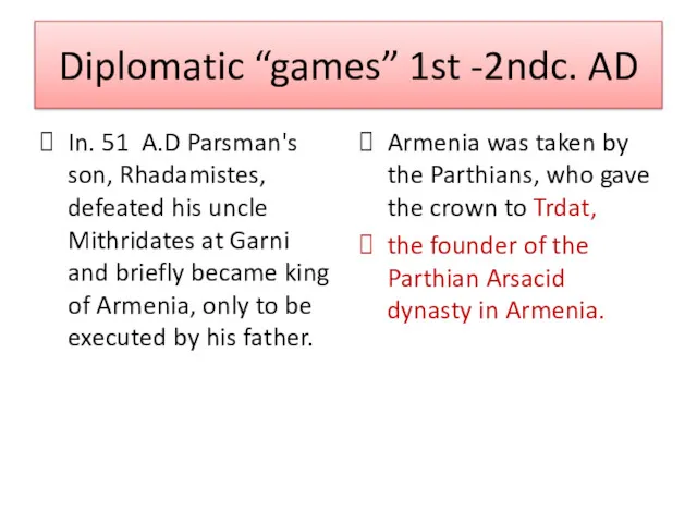 Diplomatic “games” 1st -2ndc. AD In. 51 A.D Parsman's son,