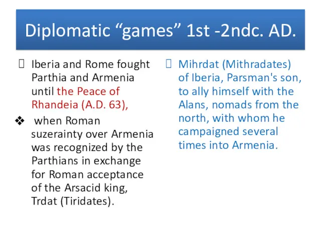 Diplomatic “games” 1st -2ndc. AD. Iberia and Rome fought Parthia