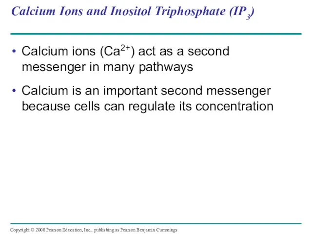Calcium Ions and Inositol Triphosphate (IP3) Calcium ions (Ca2+) act as a second